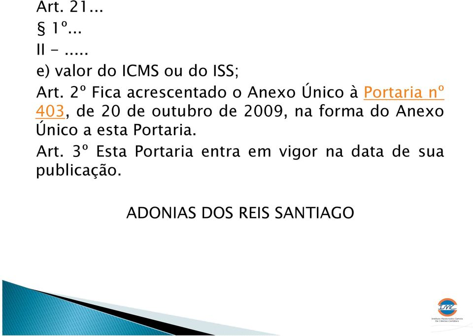 outubro de 2009, na forma do Anexo Único a esta Portaria. Art.