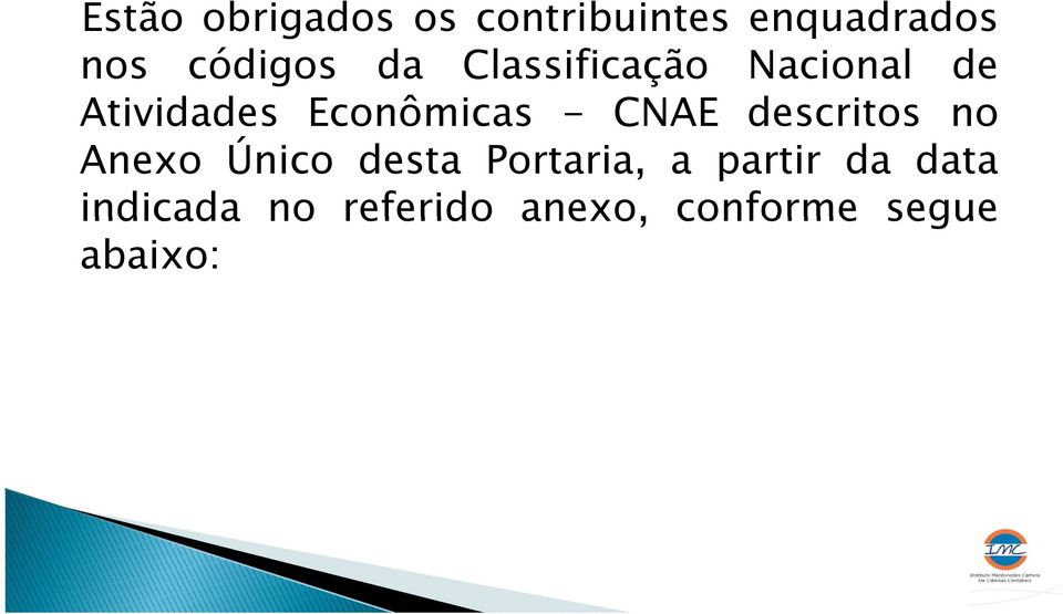 Econômicas - CNAE descritos no Anexo Único desta