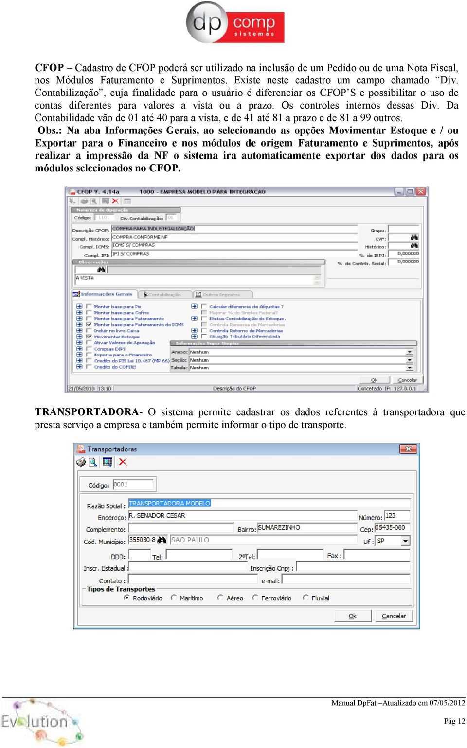 Da Contabilidade vão de 01 até 40 para a vista, e de 41 até 81 a prazo e de 81 a 99 outros. Obs.