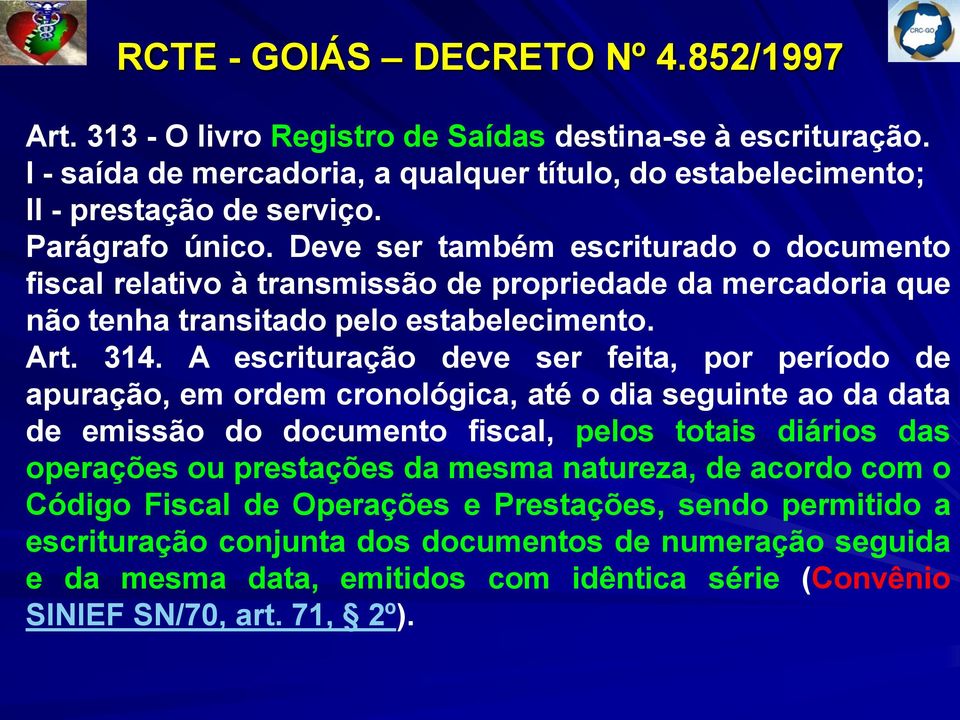 A escrituração deve ser feita, por período de apuração, em ordem cronológica, até o dia seguinte ao da data de emissão do documento fiscal, pelos totais diários das operações ou prestações da