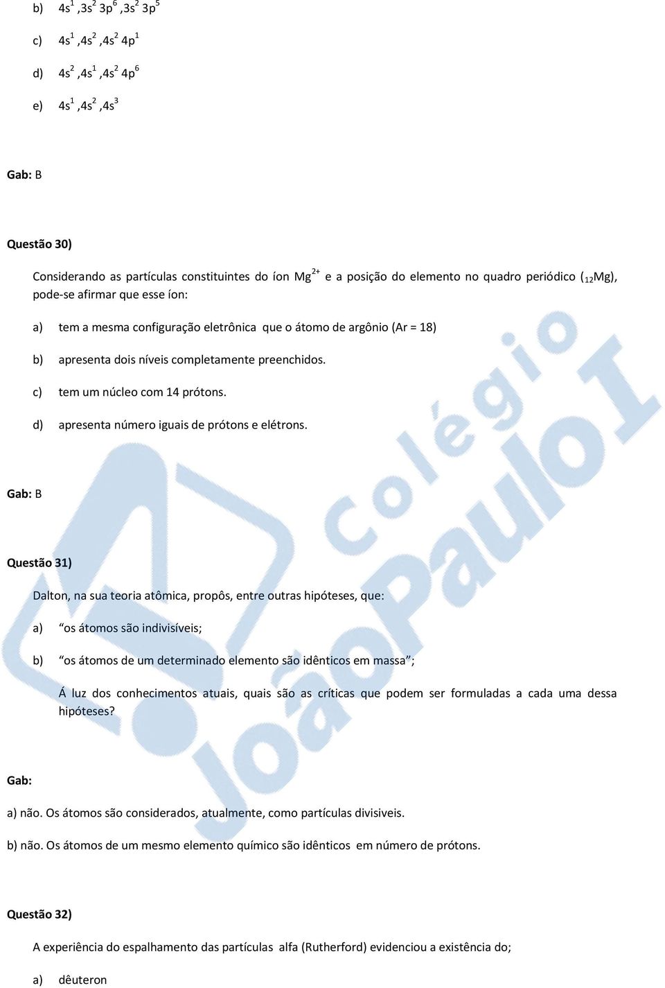 c) tem um núcleo com 14 prótons. d) apresenta número iguais de prótons e elétrons.