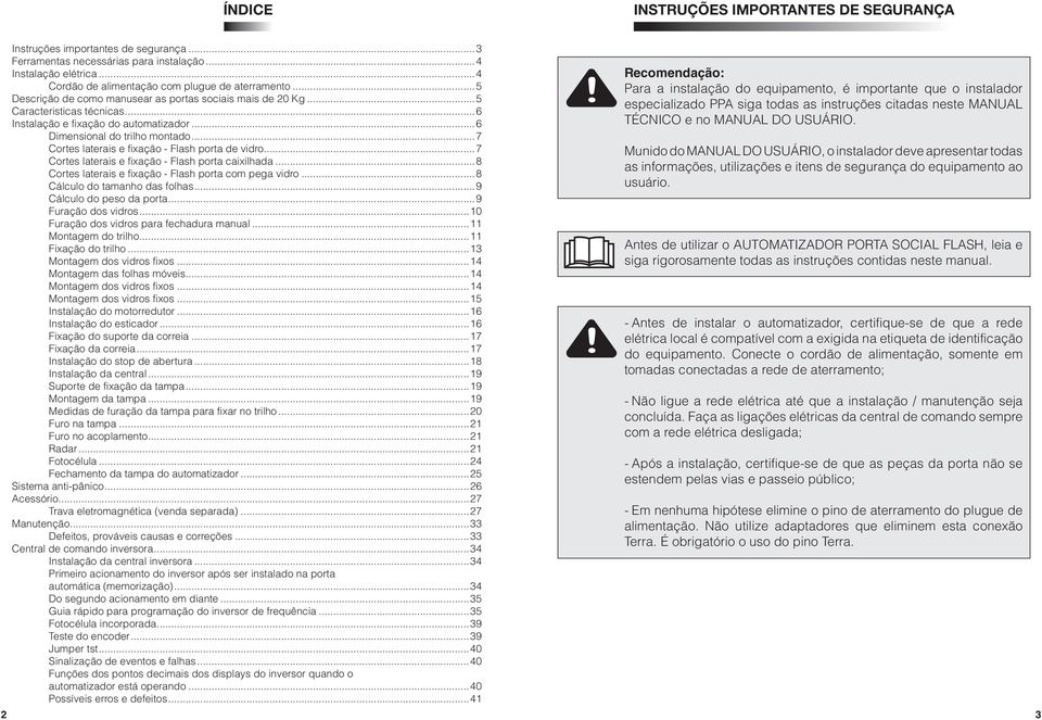 ..7 Cortes laterais e fixação - Flash porta de vidro...7 Cortes laterais e fixação - Flash porta caixilhada...8 Cortes laterais e fixação - Flash porta com pega vidro...8 Cálculo do tamanho das folhas.