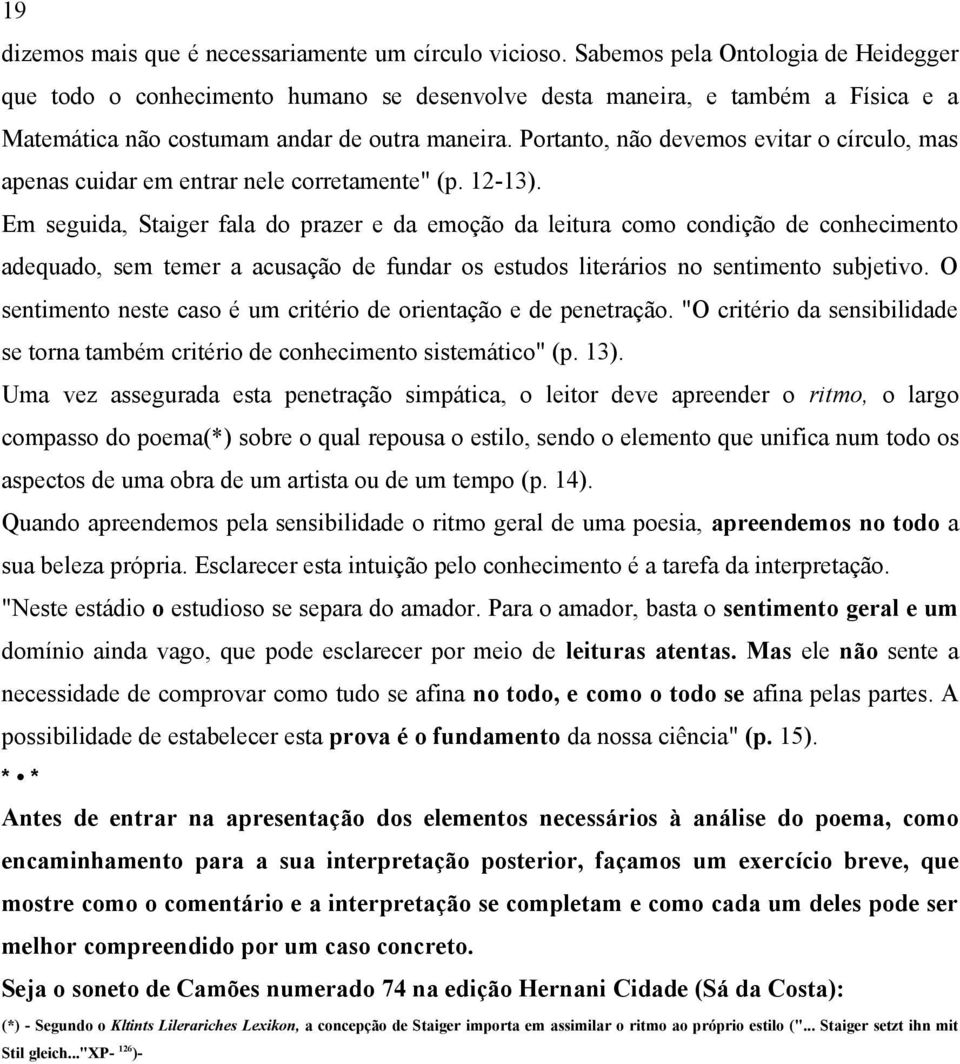 Portanto, não devemos evitar o círculo, mas apenas cuidar em entrar nele corretamente" (p. 12-13).