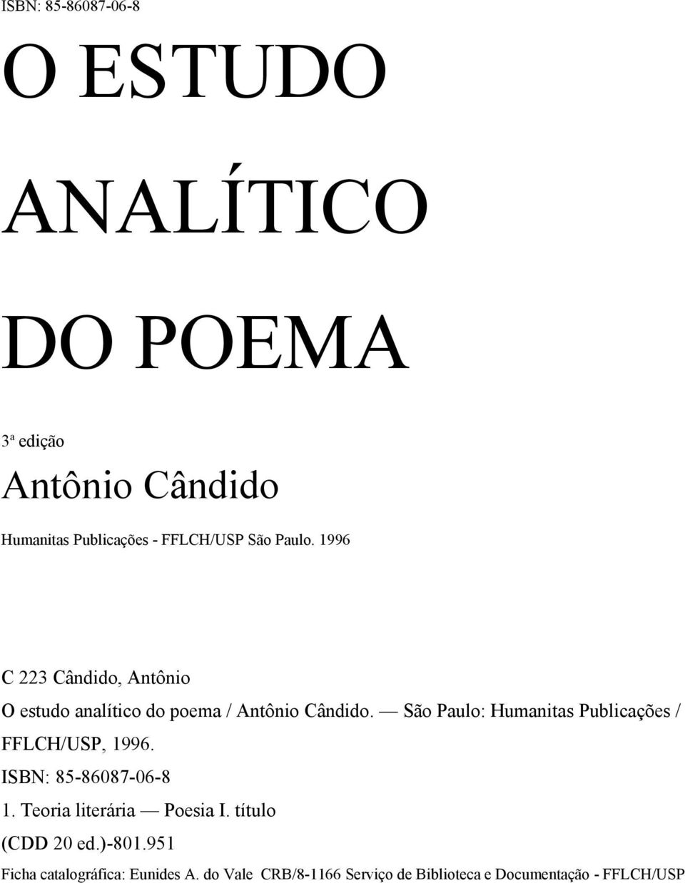 São Paulo: Humanitas Publicações / FFLCH/USP, 1996. ISBN: 85-86087-06-8 1. Teoria literária Poesia I.
