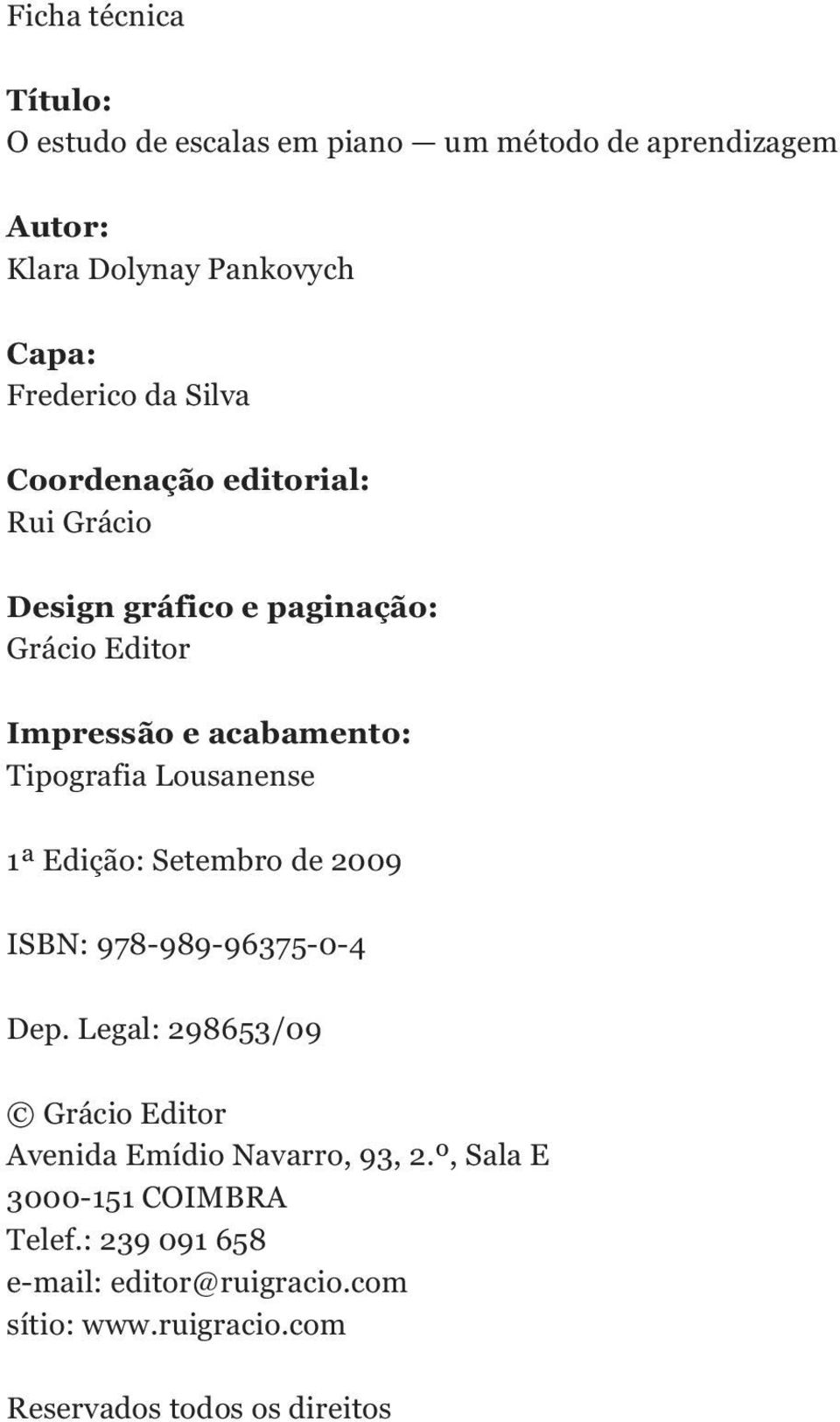 Lousanense 1ª Edição: Setembro de 2009 ISBN: 978-989-96375-0-4 Dep.