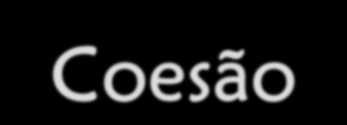 Coesão Segundo Mira Mateus (1983), "todos os processos de sequencialização que asseguram (ou tornam recuperável) uma ligação linguística significativa entre os elementos que ocorrem na