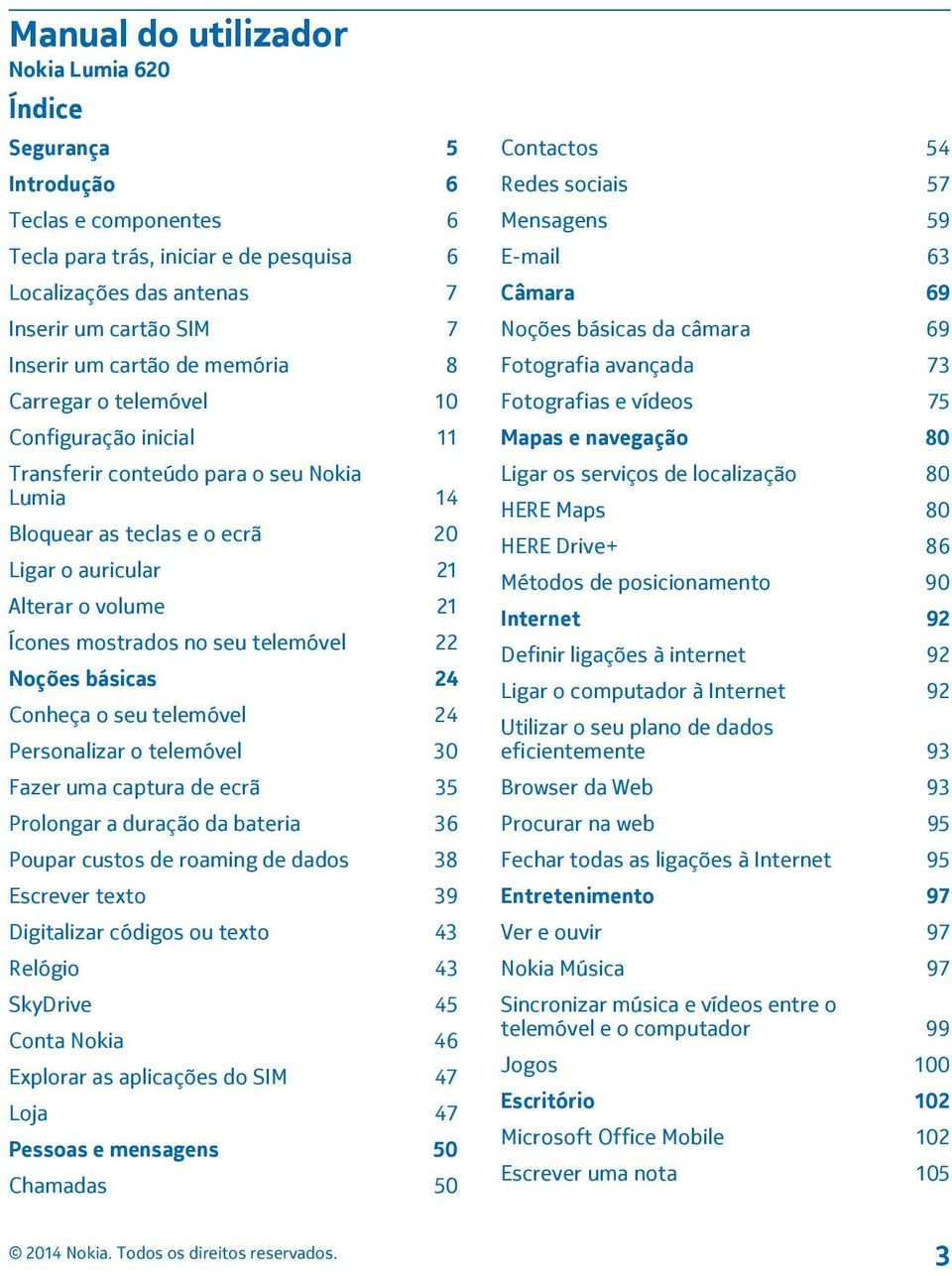 mostrados no seu telemóvel 22 Noções básicas 24 Conheça o seu telemóvel 24 Personalizar o telemóvel 30 Fazer uma captura de ecrã 35 Prolongar a duração da bateria 36 Poupar custos de roaming de dados