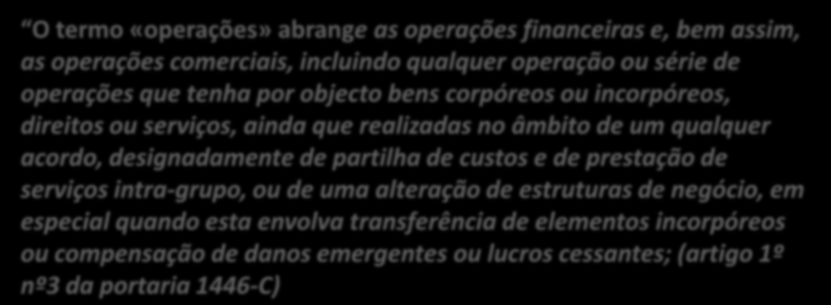 O termo «operações» abrange as operações financeiras e, bem assim, as operações comerciais, incluindo qualquer operação ou série de operações que tenha por objecto bens corpóreos ou incorpóreos,