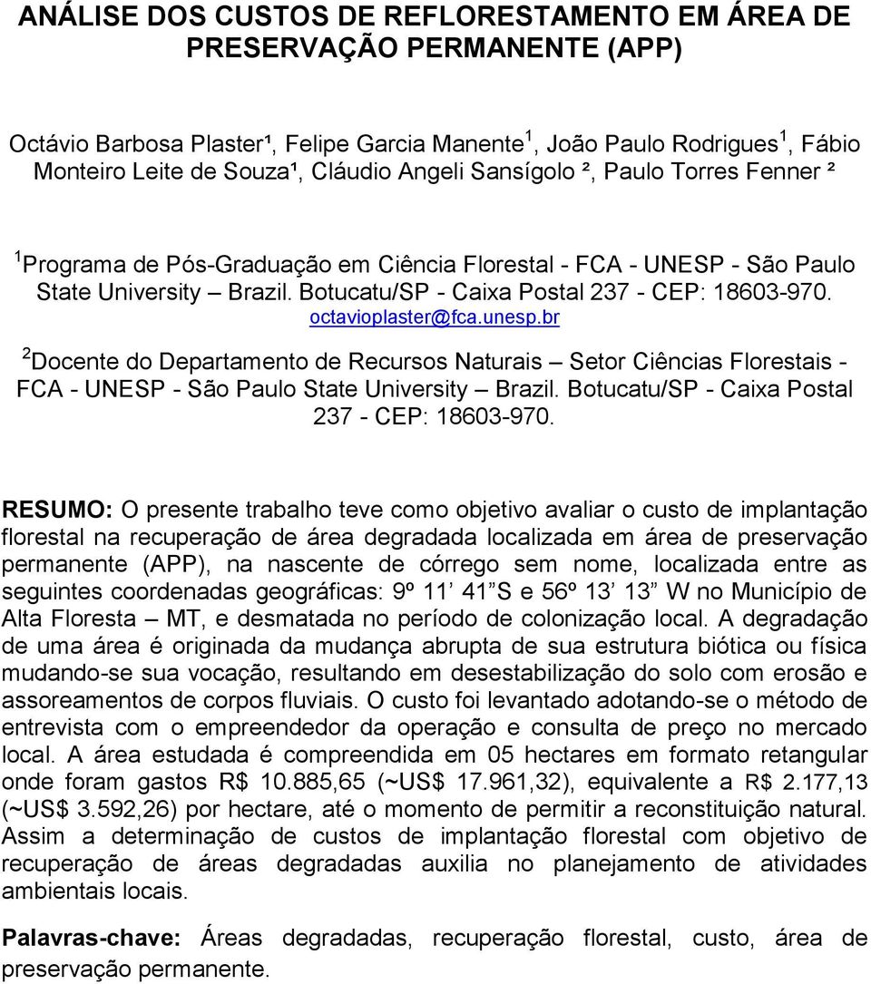 octavioplaster@fca.unesp.br 2 Docente do Departamento de Recursos Naturais Setor Ciências Florestais - FCA - UNESP - São Paulo State University Brazil. Botucatu/SP - Caixa Postal 237 - CEP: 18603-970.