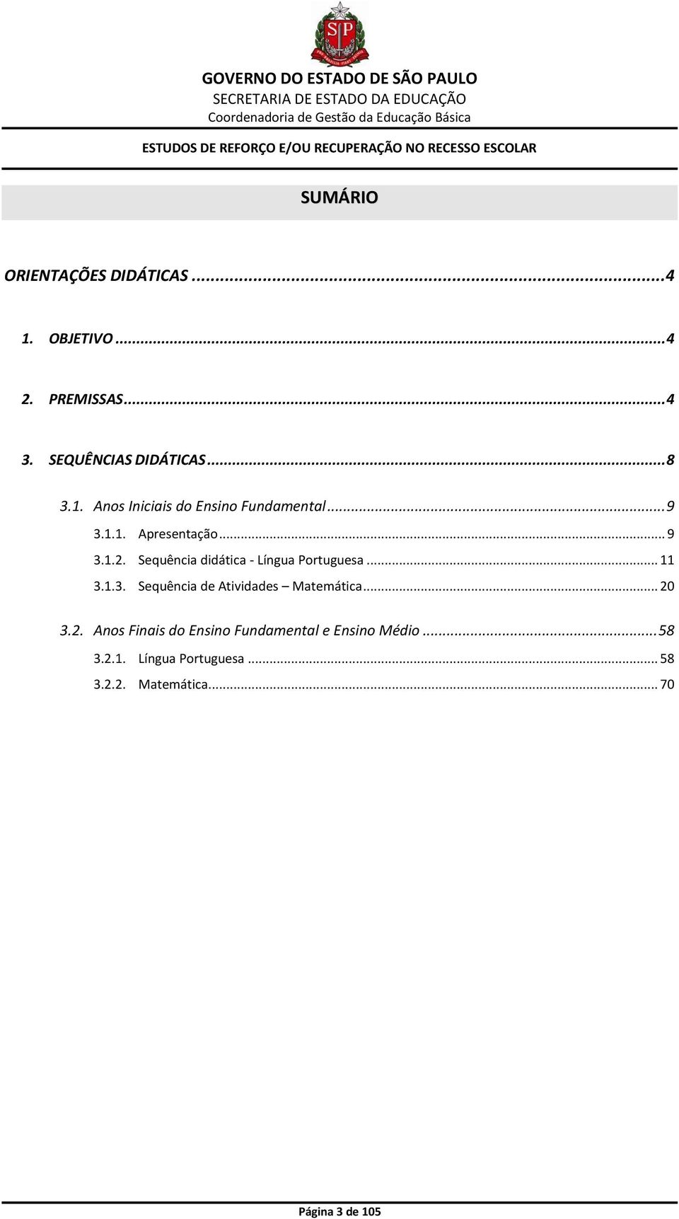 Sequência didática - Língua Portuguesa... 11 3.1.3. Sequência de Atividades Matemática... 20