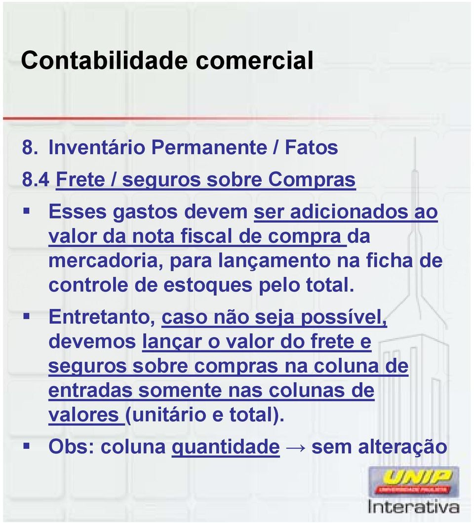 mercadoria, para lançamento na ficha de controle de estoques pelo total.