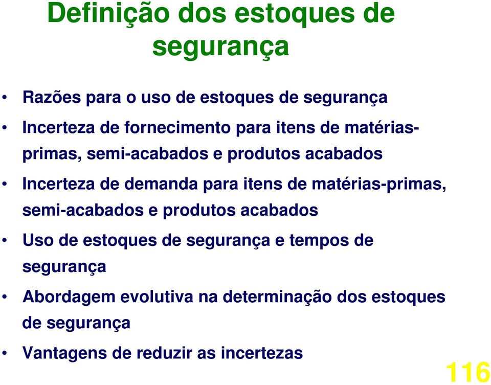 para itens de matérias-primas, semi-acabados e produtos acabados Uso de estoques de segurança e