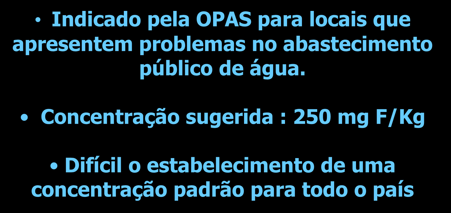 SAL DE COZINHA Indicado pela OPAS para locais que apresentem problemas no abastecimento público de água.