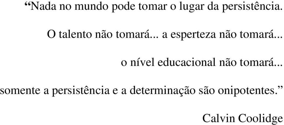 .. o nível educacional não tomará.