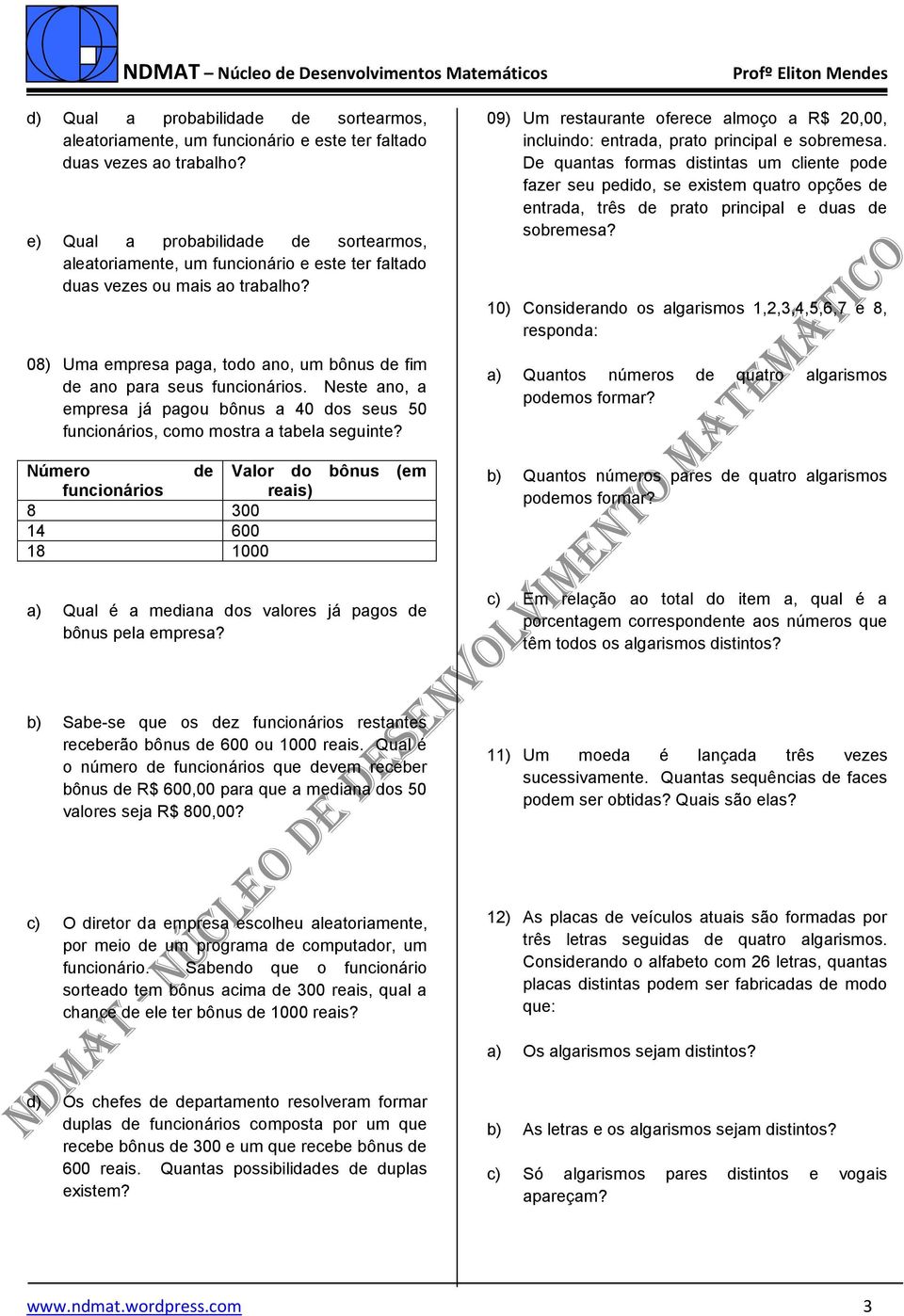 Neste ano, a empresa já pagou bônus a 40 dos seus 50 funcionários, como mostra a tabela seguinte?