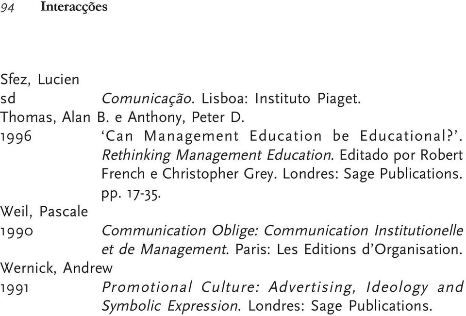 Londres: Sage Publications. pp. 17-35. Weil, Pascale 1990 Communication Oblige: Communication Institutionelle et de Management.