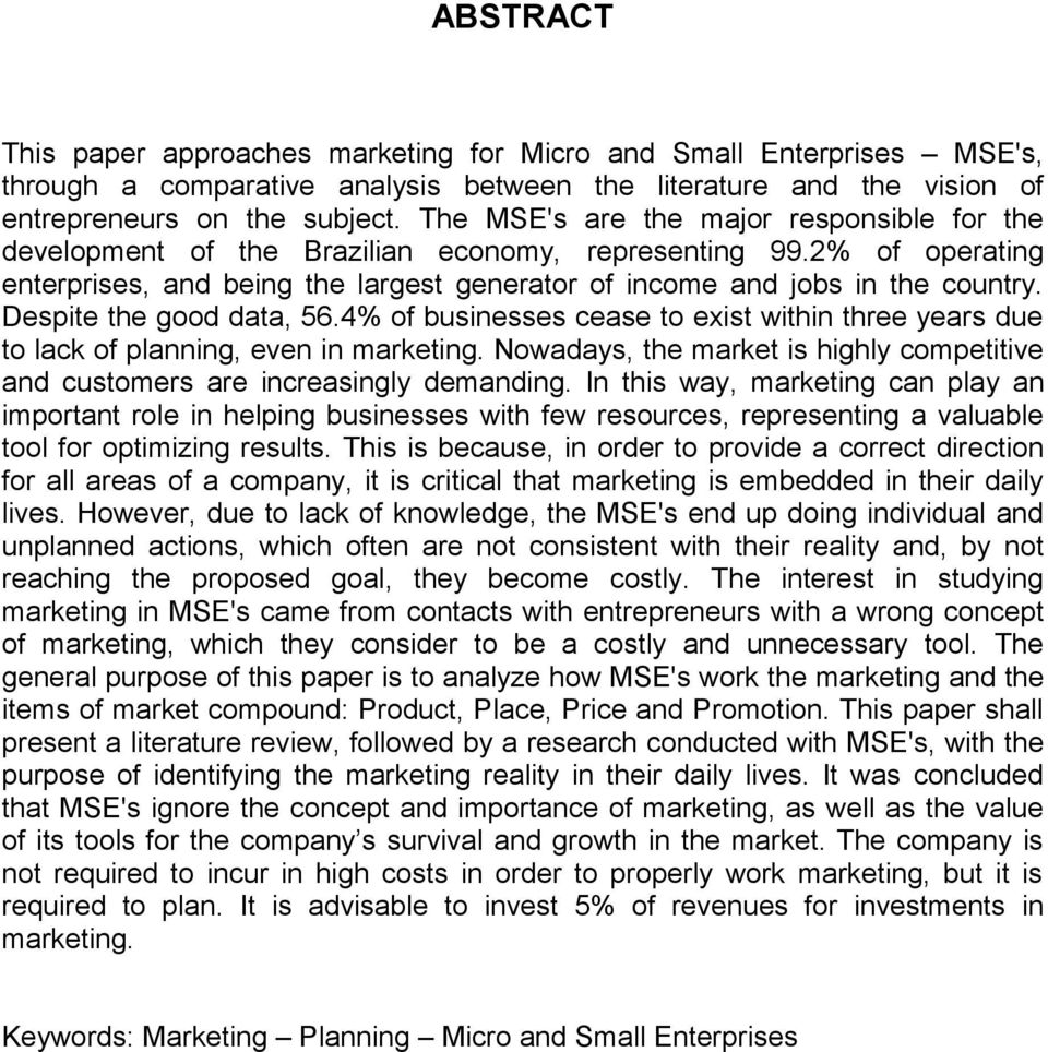 Despite the good data, 56.4% of businesses cease to exist within three years due to lack of planning, even in marketing.