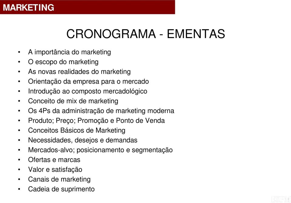 marketing moderna Produto; Preço; Promoção e Ponto de Venda Conceitos Básicos de Marketing Necessidades, desejos e