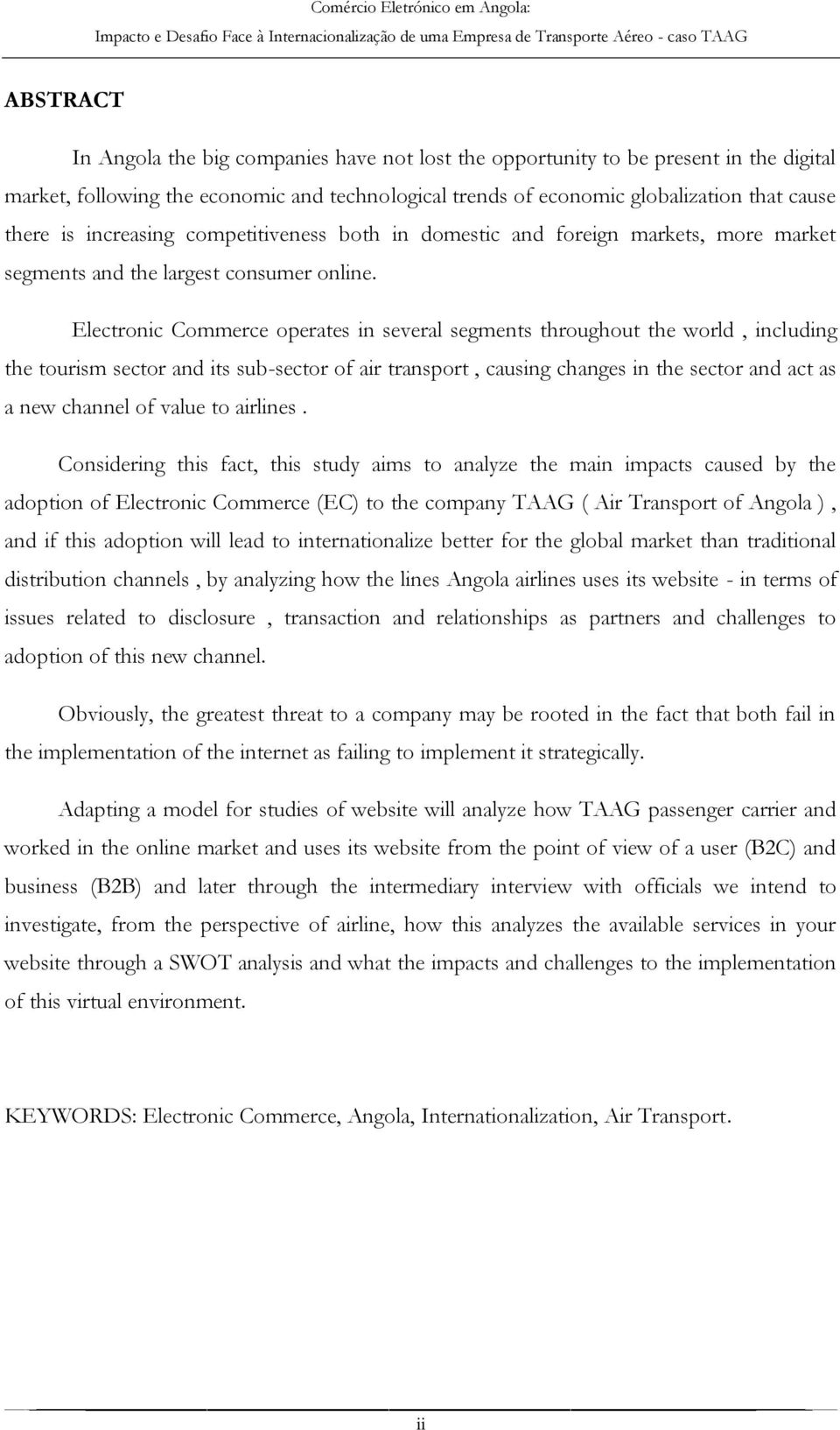 Electronic Commerce operates in several segments throughout the world, including the tourism sector and its sub-sector of air transport, causing changes in the sector and act as a new channel of