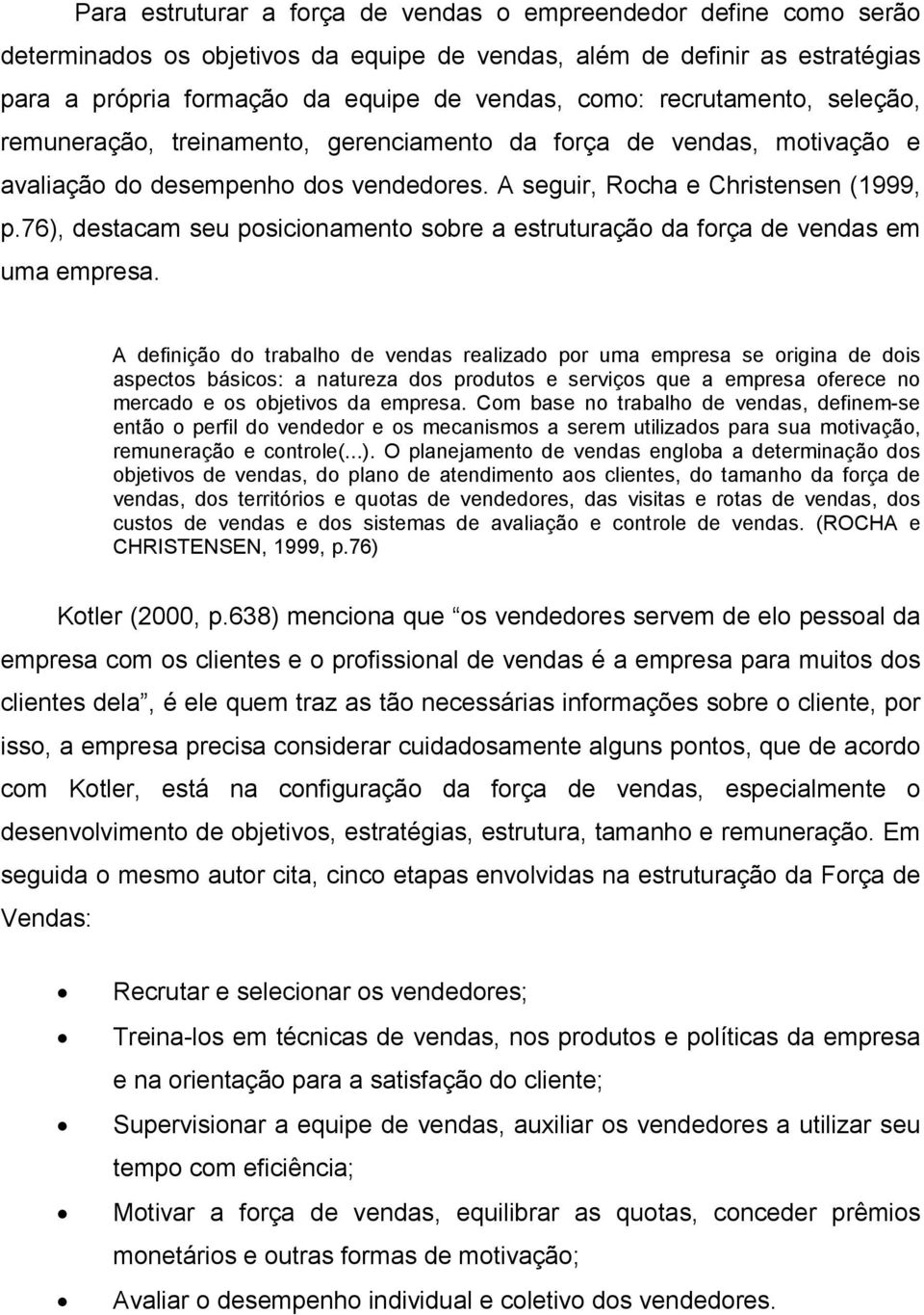 76), destacam seu posicionamento sobre a estruturação da força de vendas em uma empresa.