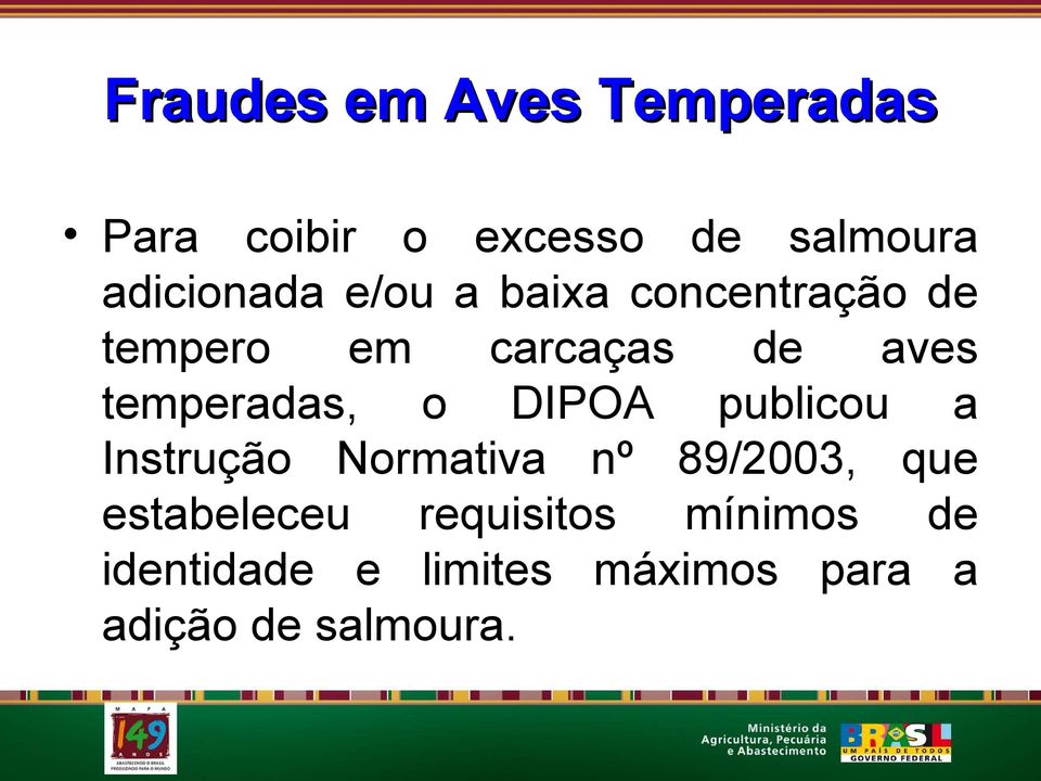 DIPOA publicou a Instrução Normativa nº 89/2003, que estabeleceu