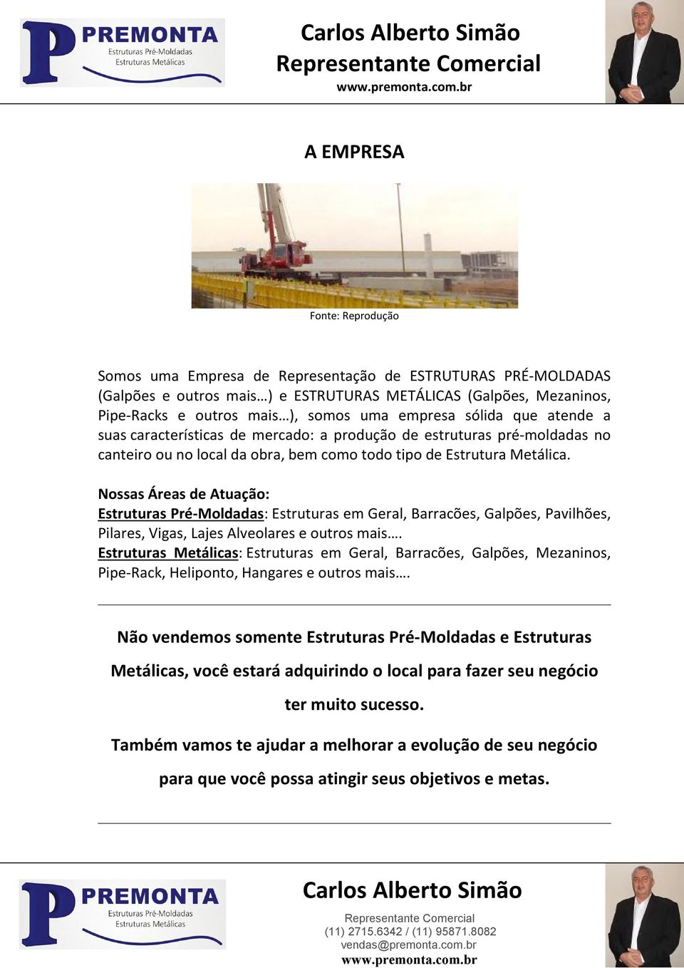 Nossas Áreas de Atuação: Estruturas Pré-Moldadas: Estruturas em Geral, Barracões, Galpões, Pavilhões, Pilares, Vigas, Lajes Alveolares e outros mais.