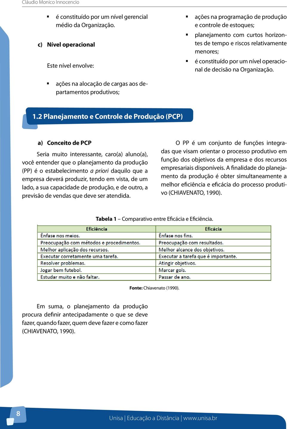 nível operacional de decisão na Organização. ações na alocação de cargas aos departamentos produtivos; 1.