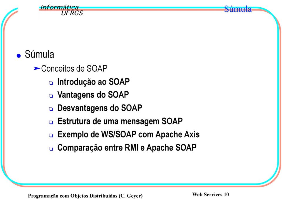 de WS/SOAP com Apache Axis Comparação entre RMI e Apache SOAP