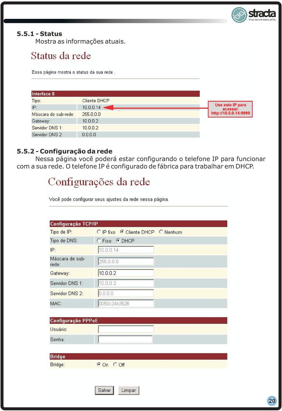 configurando o telefone IP para funcionar com a sua rede.