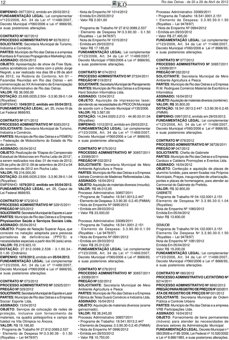 CONTRATO Nº 067/2012 PROCESSO ADMINISTRATIVO Nº 8378/2012 SOLICITANTE: Secretaria Municipal de Turismo, Indústria e Comércio.