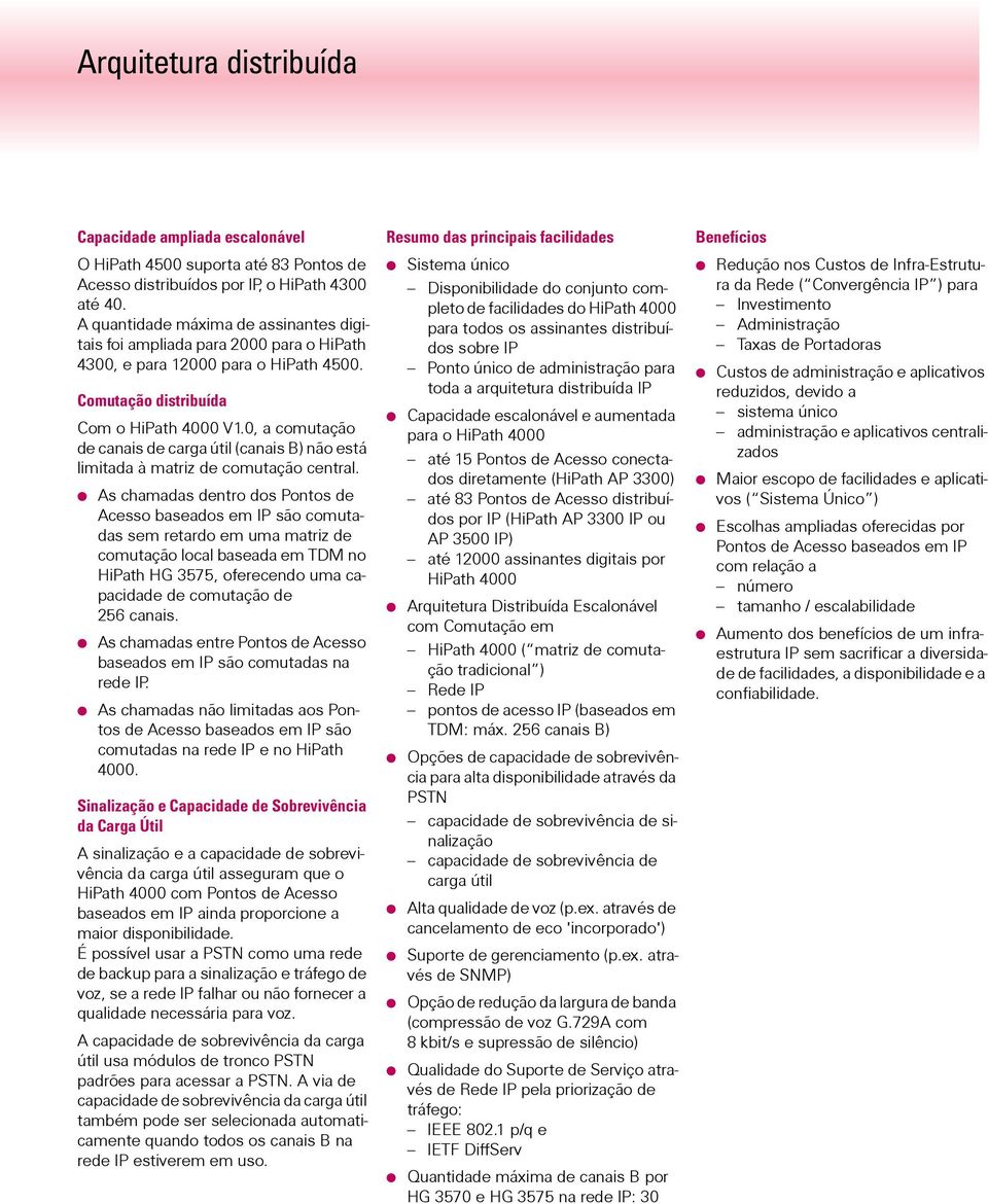 0, a comutação de canais de carga útil (canais B) não está limitada à matriz de comutação central.