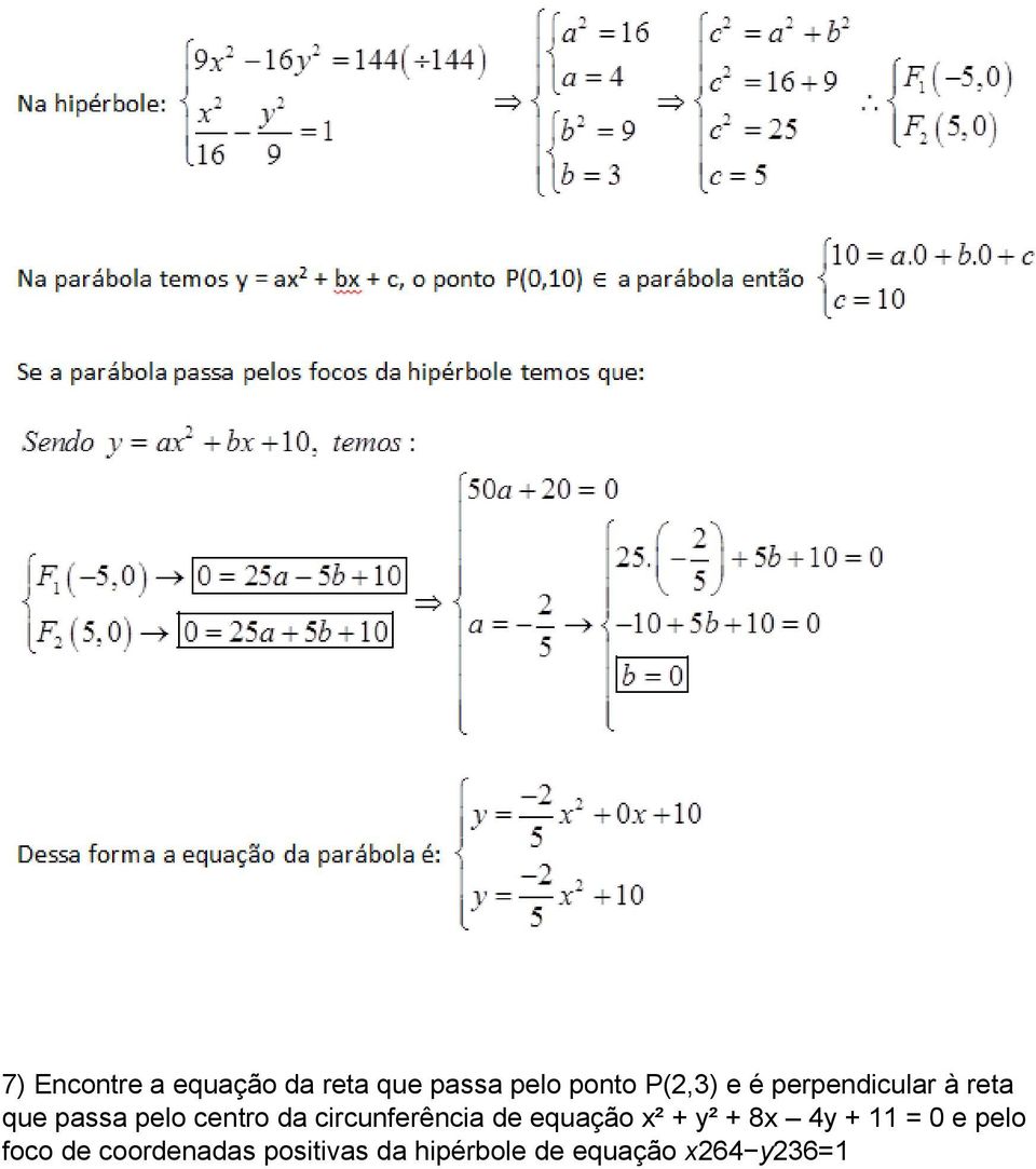 circunferência de equação x² + y² + 8x 4y + 11 = 0 e pelo