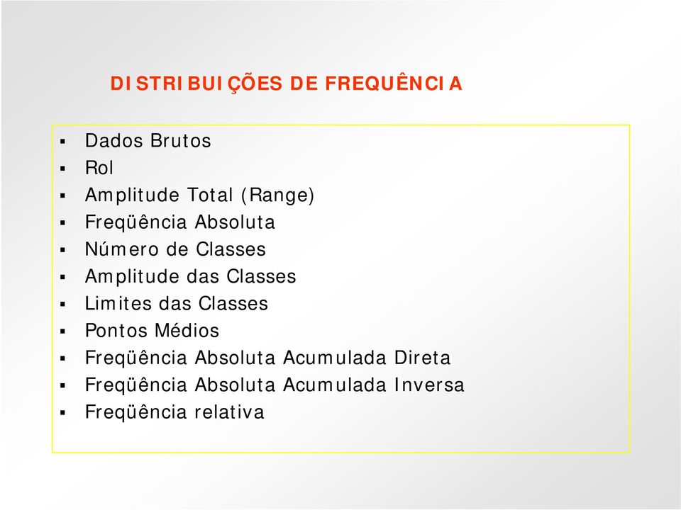 Classes Limites das Classes Pontos Médios Freqüência Absoluta