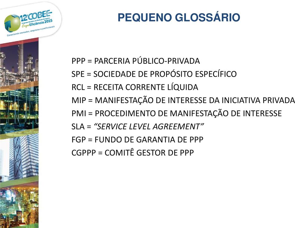 INICIATIVA PRIVADA PMI = PROCEDIMENTO DE MANIFESTAÇÃO DE INTERESSE SLA =