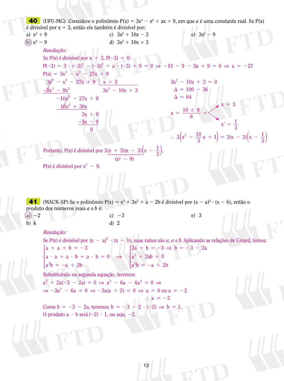 ( ) 9 0 8 9 a 9 0 a P(x) x x x 9 x x x 9 x x 9x x 0x 0x x 9 0x 0x x 9 x 9 0 Portanto, P(x) é divisível por (x )(x ) x ( ). (x 9) P(x) é divisível por x 9.