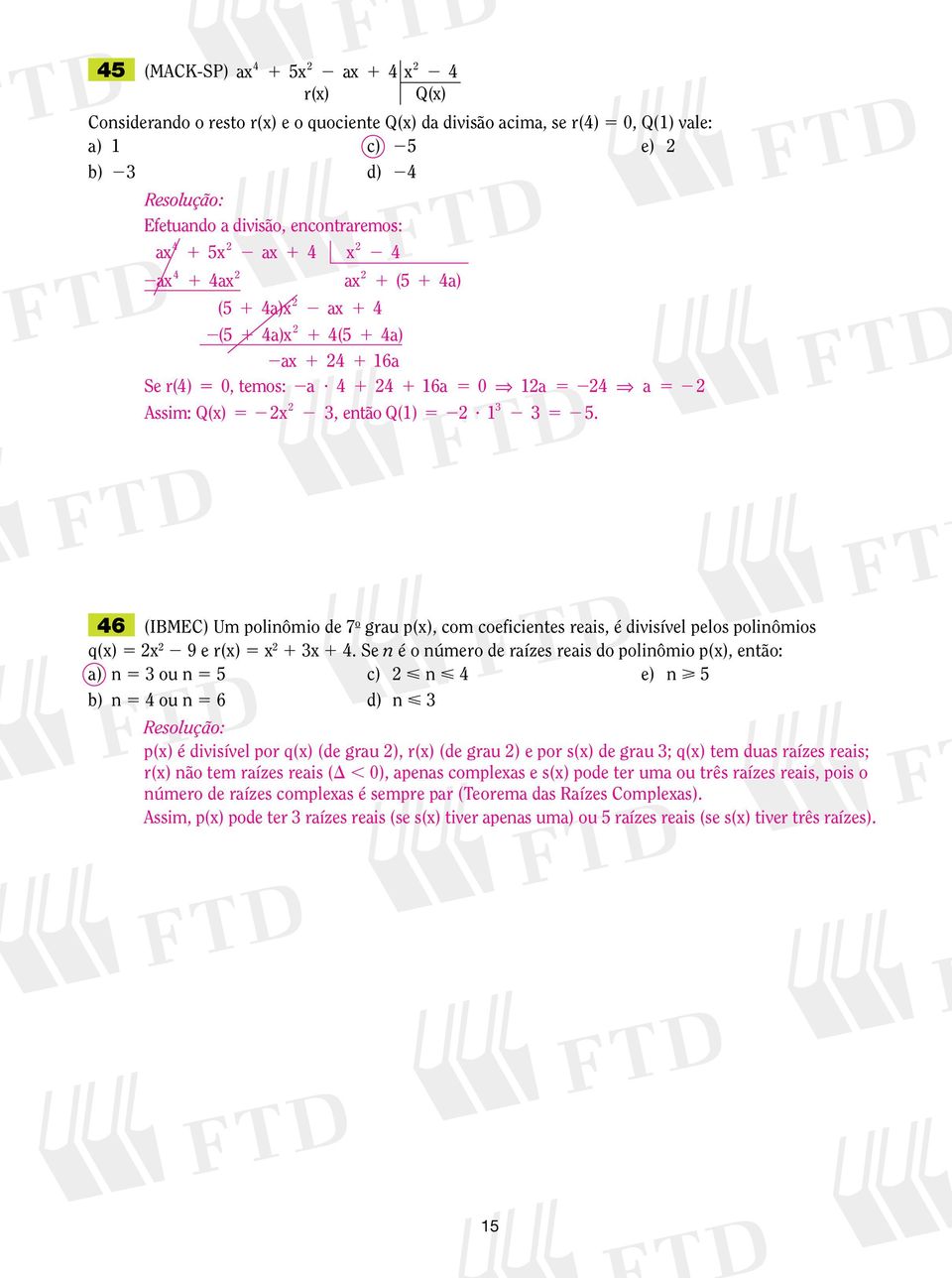 . 46 (IBMEC) Um polinômio de o grau p(x), com coeficientes reais, é divisível pelos polinômios q(x) x 9 e r(x) x x 4.