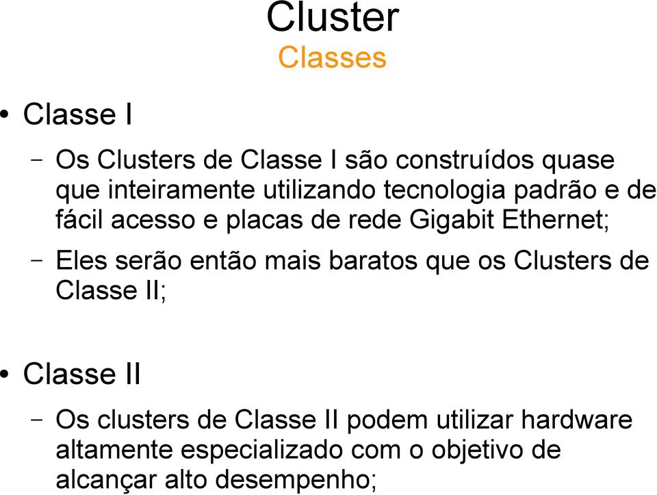 serão então mais baratos que os Clusters de Classe II; Classe II Os clusters de Classe