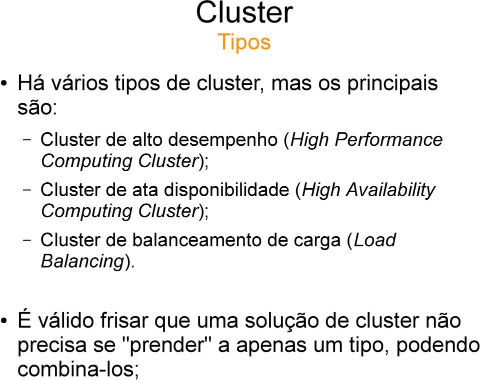 Availability Computing Cluster); Cluster de balanceamento de carga (Load Balancing).