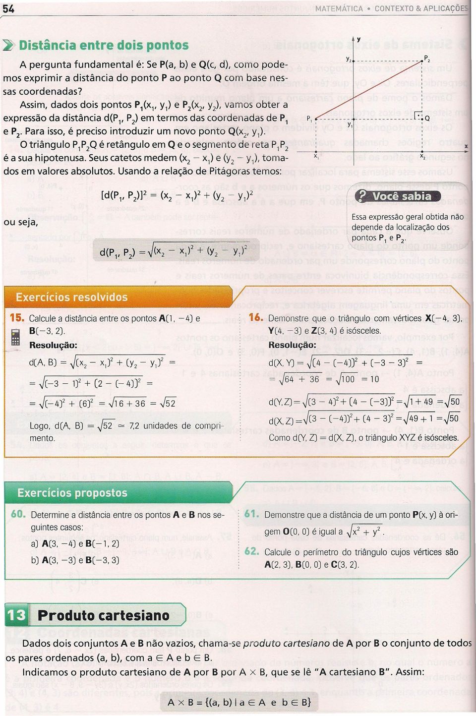 Seuscatetos medem ( 2 -.) e (Y 2 - y) tomados em valores absolutos.