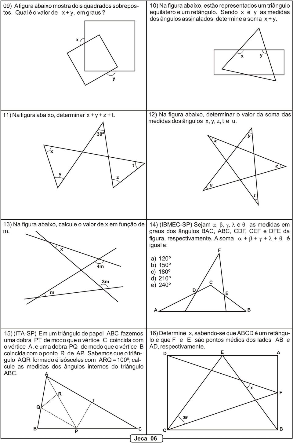 1) Na figura abaio, determinar o valor da soma das medidas dos ângulos, y, z, t e u. 30º y y z t u z t 13) Na figura abaio, calcule o valor de em função de m.