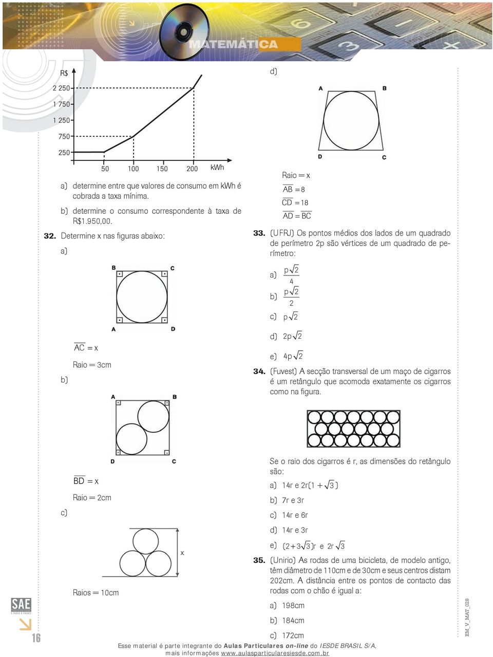 (Fuvest) secção transversal de um maço de cigarros é um retângulo que acomoda exatamente os cigarros como na figura.