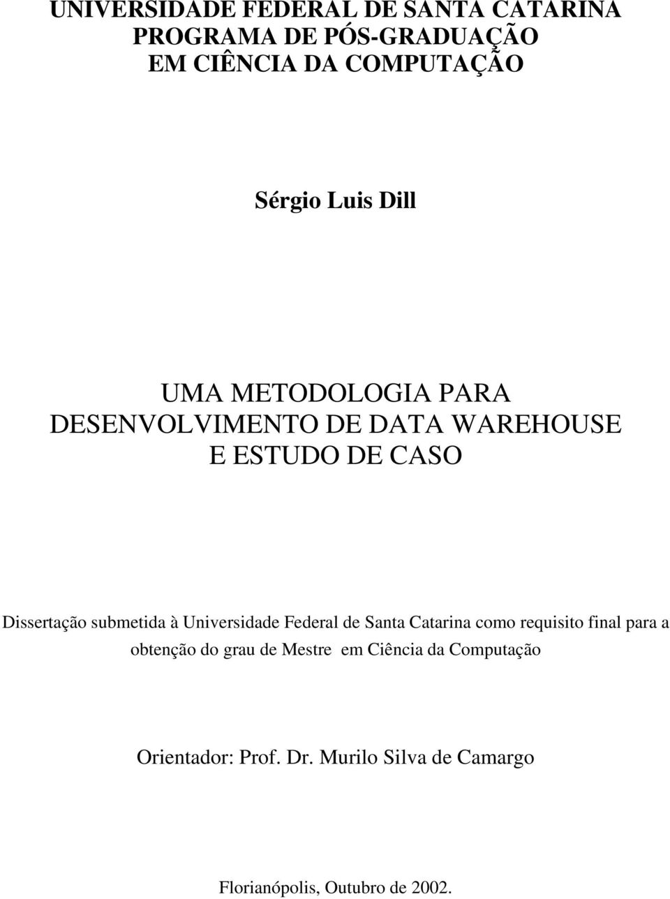 submetida à Universidade Federal de Santa Catarina como requisito final para a obtenção do grau de