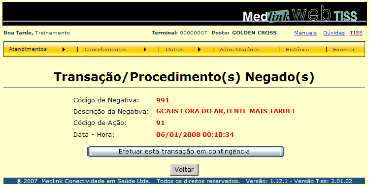 TRANSAÇÃO EM CONTINGÊNCIA Est funcionlidde estrá disponível nos csos em que não é possível relizr um tendimento on-line (indisponiilidde do sistem).