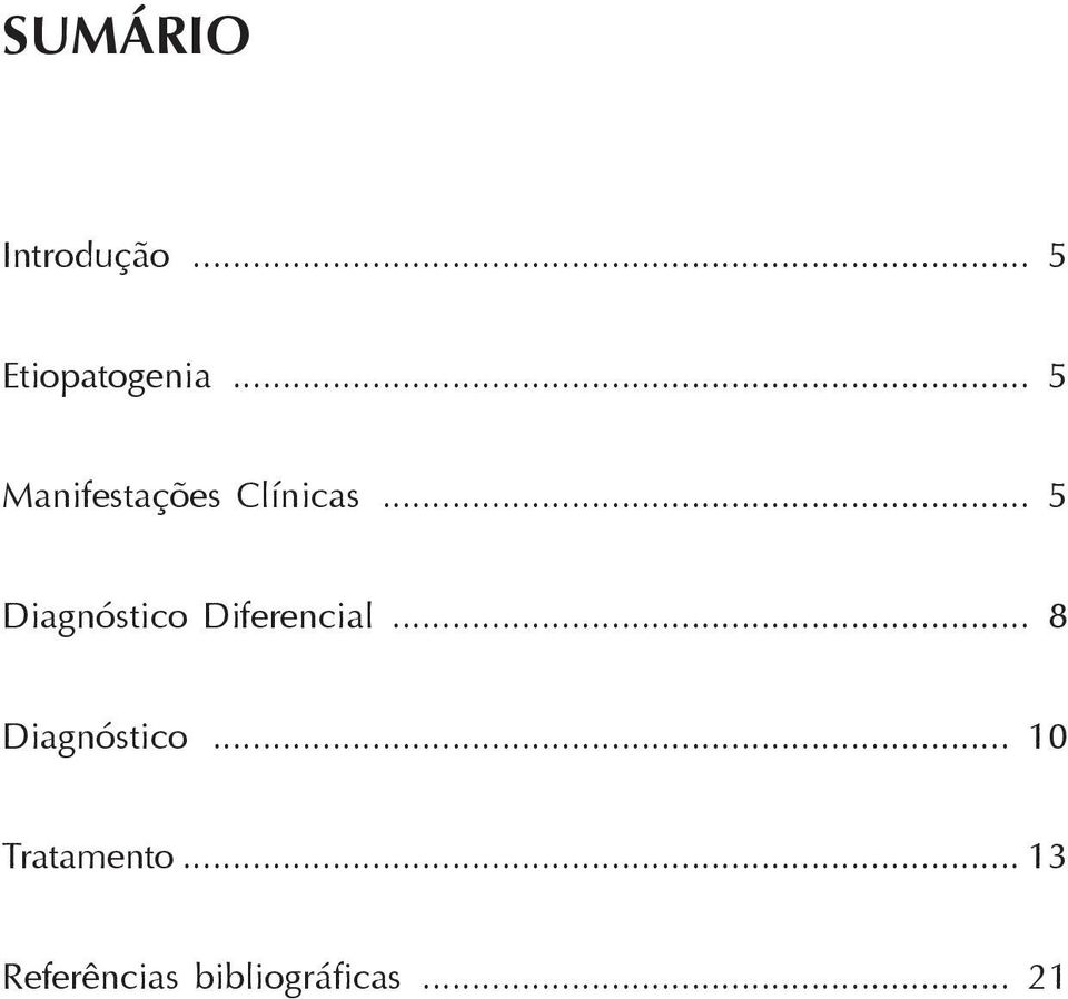 .. 5 Diagnóstico Diferencial... 8 Diagnóstico.