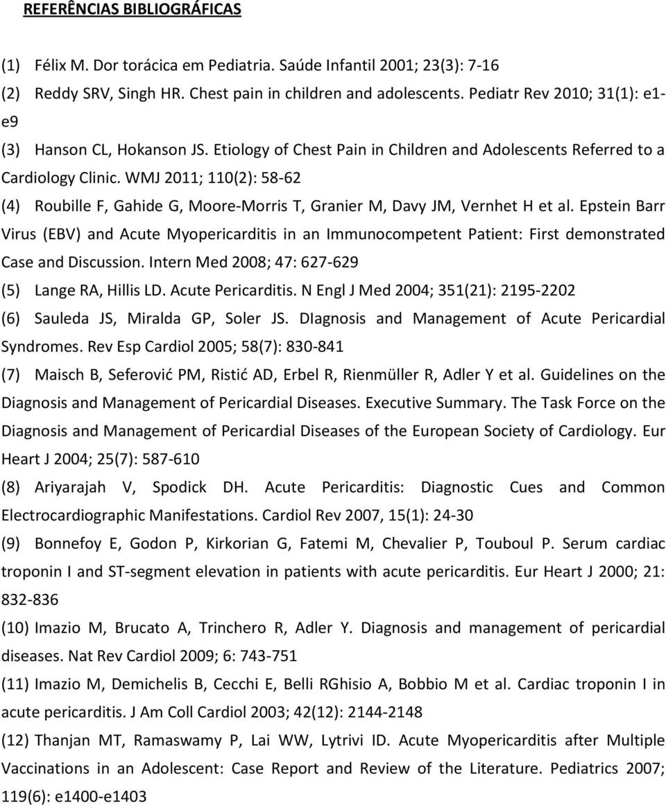 WMJ 2011; 110(2): 58-62 (4) Roubille F, Gahide G, Moore-Morris T, Granier M, Davy JM, Vernhet H et al.
