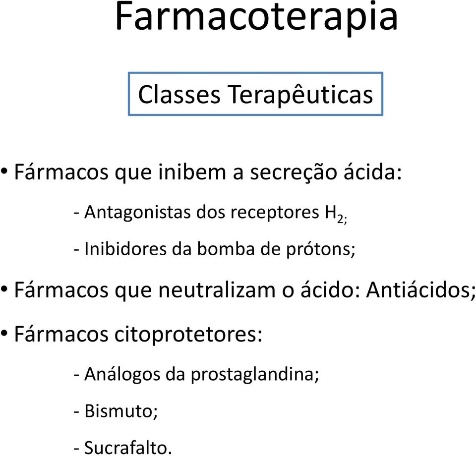 prótons; Fármacos que neutralizam o ácido: Antiácidos; Fármacos