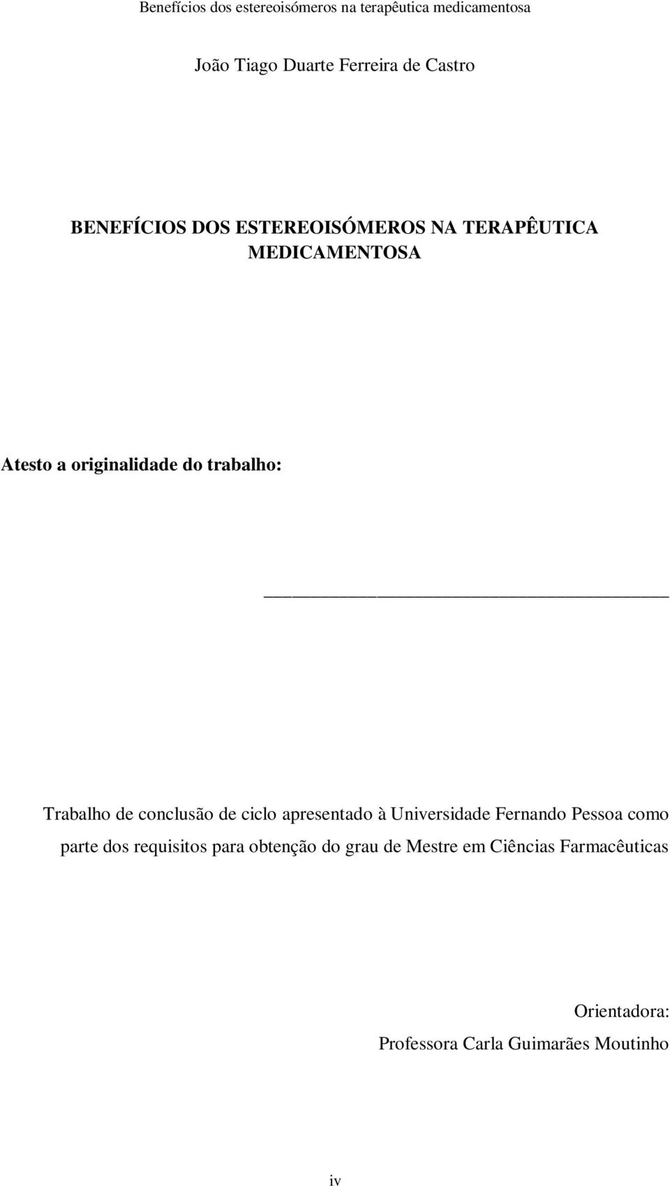 apresentado à Universidade Fernando Pessoa como parte dos requisitos para obtenção do