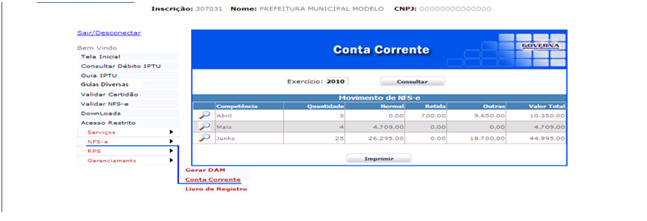 Conta Corrente Através do Conta Corrente é possível visualizar a relação resumida e completa das notas emitidas, por exercício e mês, trazendo a quantidade, situação e os valores totais das Notas.