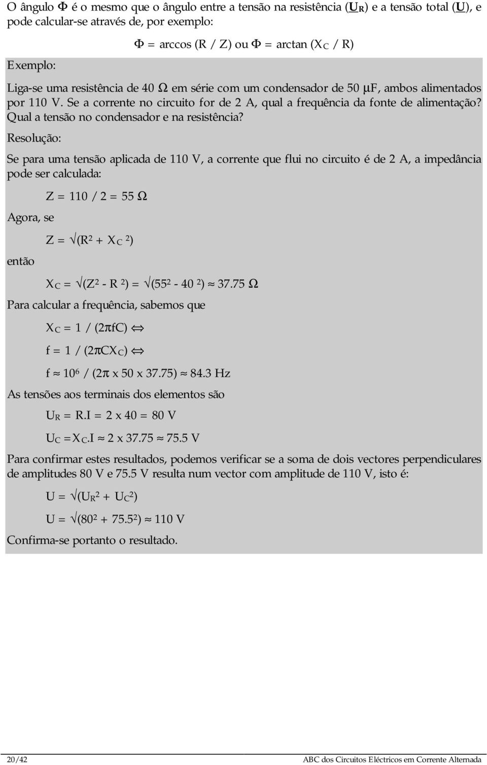 Qual a tensão no condensador e na resistência?