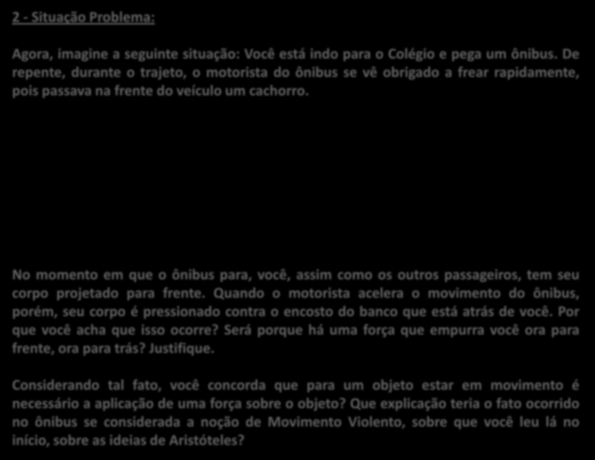 2 - Situação Problema: Agora, imagine a seguinte situação: Você está indo para o Colégio e pega um ônibus.